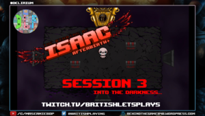 The Binding of Isaac Session 3 - Available on YouTube and Twitch.tv